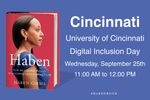 On the left is the book cover for Haben: The Deafblind Woman Who Conquered Harvard Law. On the right is text: "Cincinnati, University of Cincinnati, Digital Inclusion Day, Wednesday, September 25th 11:00 am to 12:00 pm.&rdquo;